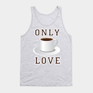 Only Love Coffee Tank Top